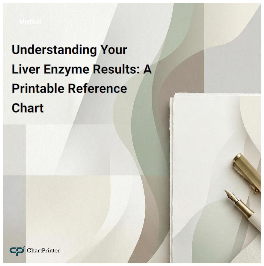 Understanding Your Liver Enzyme Results: A Printable Reference Chart