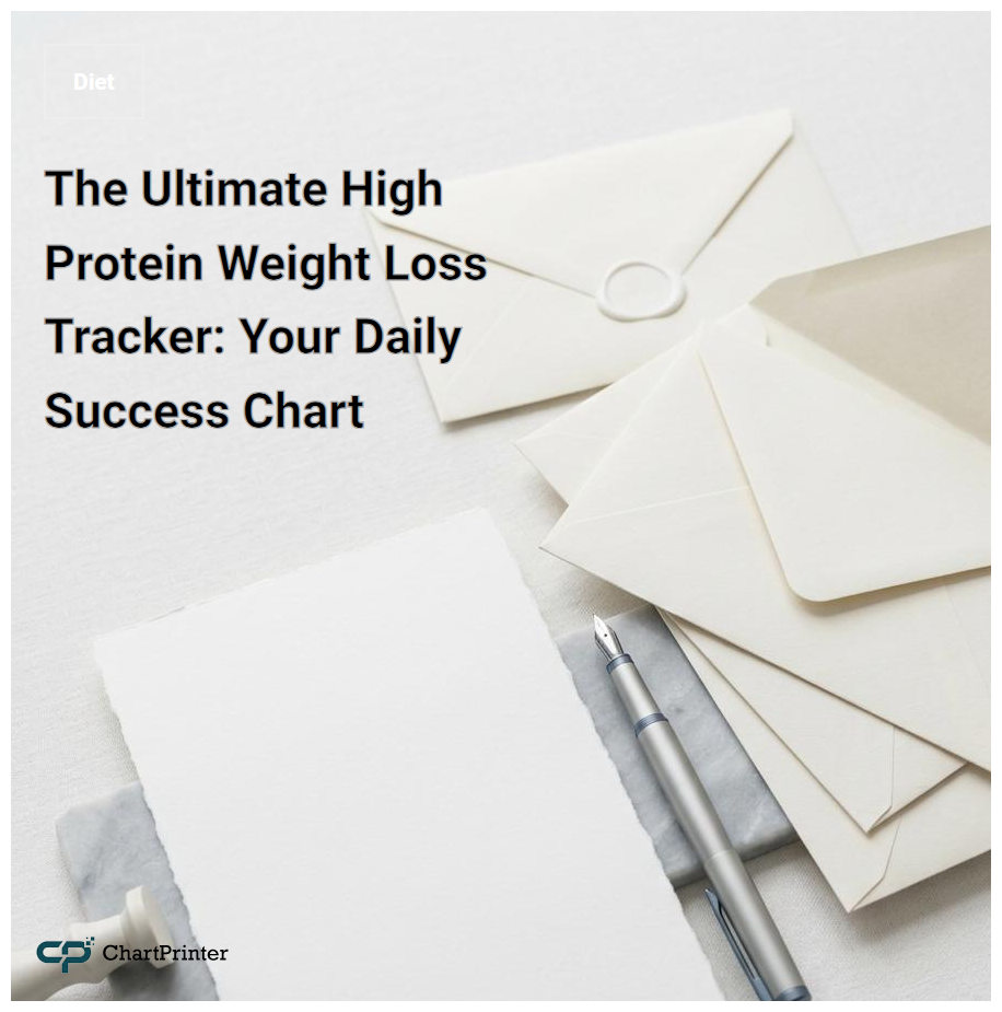 The Ultimate High Protein Weight Loss Tracker: Your Daily Success Chart