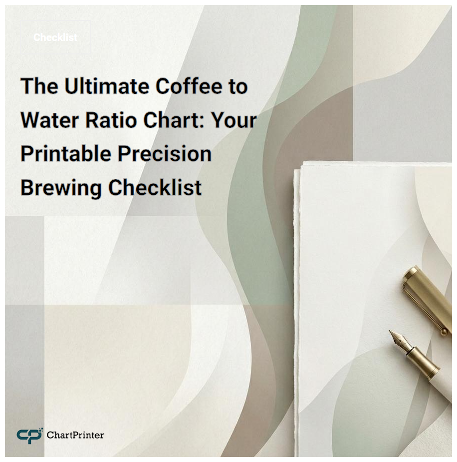 The Ultimate Coffee to Water Ratio Chart: Your Printable Precision Brewing Checklist