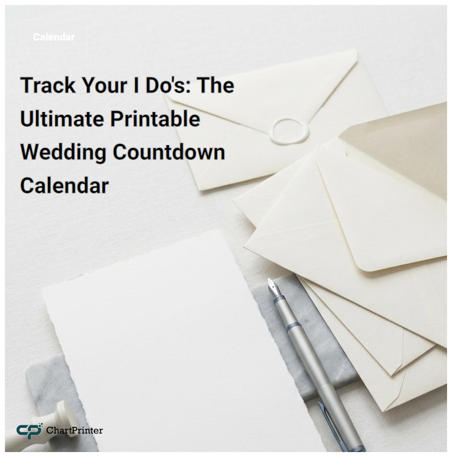 Track Your I Do's: The Ultimate Printable Wedding Countdown Calendar